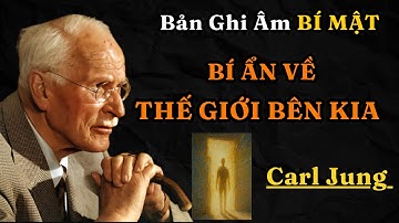 Carl Jung : Họ Sợ Công Bố Những Ghi Âm Này - Bí Ẩn Thế Giới Bên Kia- Sự Thật Về Linh Hồn Và Cái Chết