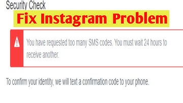 You have requested too many SMS codes You must wait 24 hours to receive another Issue Instagram
