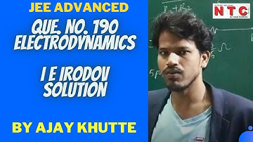 Que. No. 3.190, I E Erodov, Electrodynamics | JEE Advanced | Solution By Ajay Khutte