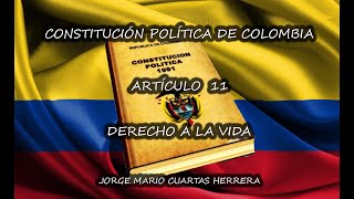 ARTÍCULO 11- CONSTITUCIÓN POLÍTICA DE COLOMBIA- DERECHO A LA VIDA.