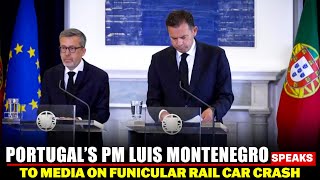 Briefing by Portugal’s PM Luis Montenegro after funicular rail car crash in Lisbon