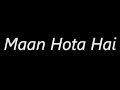 Atif Aslam's Maan Hota Hai 's Lyrics