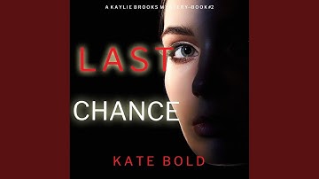 Chapter 20.7 & Chapter 21.1 - Last Chance (A Kaylie Brooks Psychological Suspense...