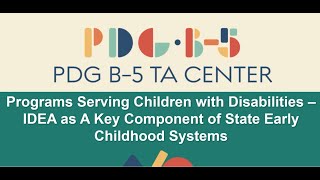 Programs Serving Children with Disabilities-IDEA as A Key Component of State Early Childhood Systems