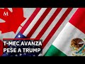 Pese a declaraciones de Trump, México y EU avanzan en negociaciones del T-MEC