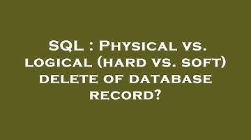 SQL : Physical vs. logical (hard vs. soft) delete of database record?