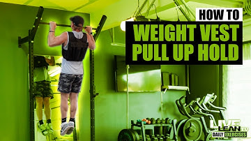 How To Do A WEIGHT VEST PULL UP HOLD | Exercise Demonstration Video and Guide