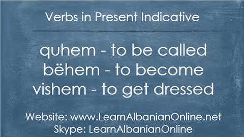 Verbs in Albanian: quhem (to be called) and bëhem (to become) in present indicative
