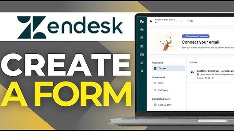 How to Create a Form in Zendesk | Step-by-Step Guide (2025 Tutorial)