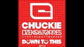 Chuckie vs. Dzeko & Torres - Down To This (Original Mix)