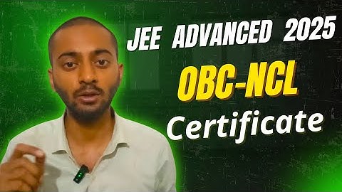 JEE Advanced 2025 OBC NCL Certificate – Everything You Need to Know!