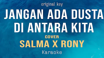 Jangan Ada Dusta di Antara Kita - Salma X Rony (Karaoke) Original Key