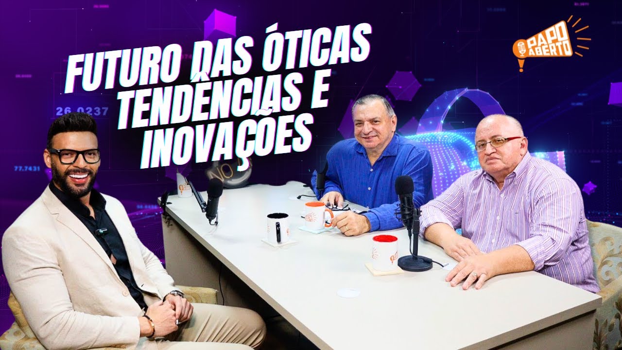 Papo Aberto #14 | Futuro das Óticas: Tendências e Inovações