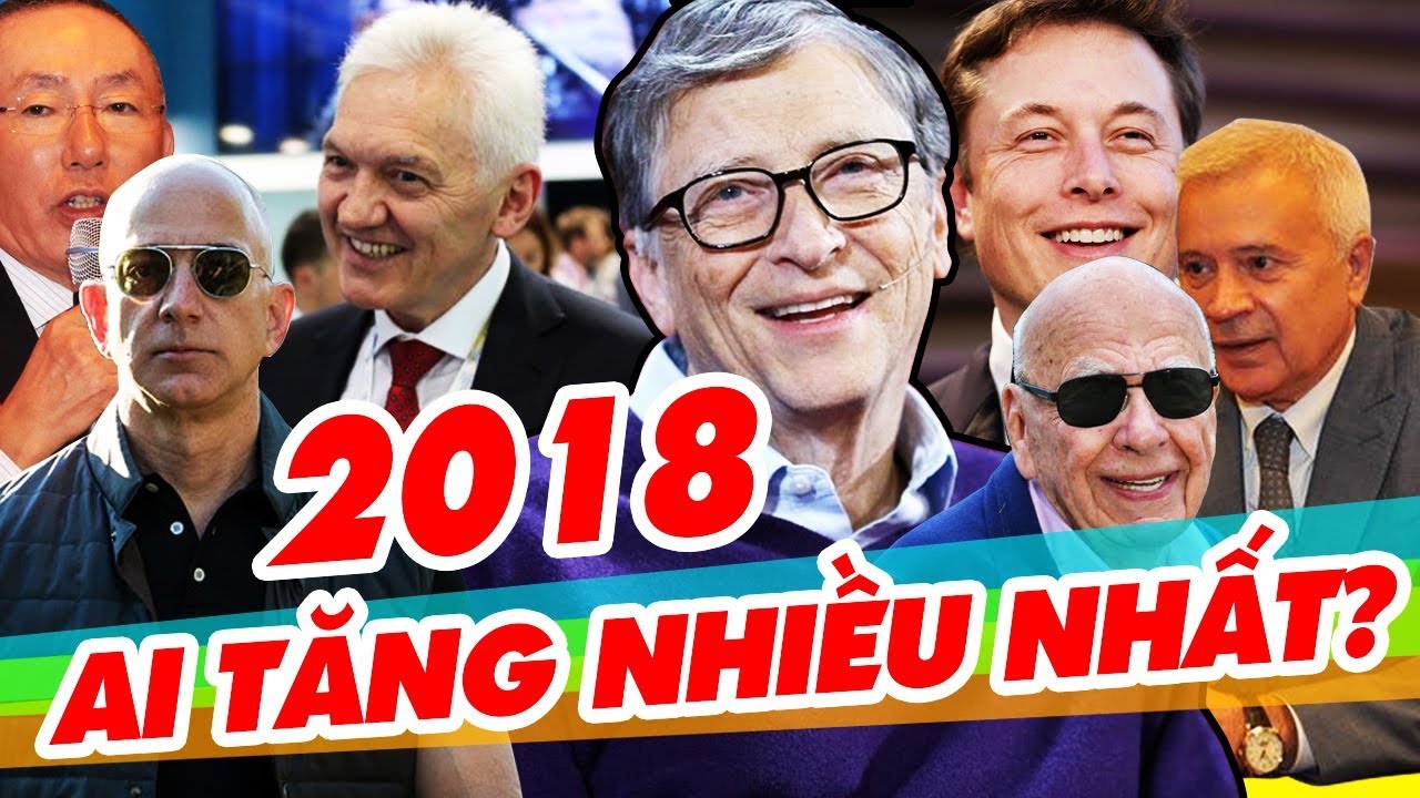 Top 10 Tỷ Phú USD Kiếm Được Nhiều Tiền Nhất 2018