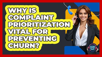Why Is Complaint Prioritization Vital For Preventing Churn? - Customer Support Coach