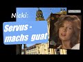 Nicki: Servus - machs guat