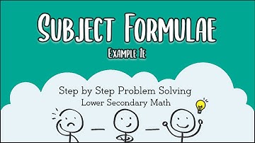 Lower Sec IP 2 Math: Making Subject of a Formula - Example 1e