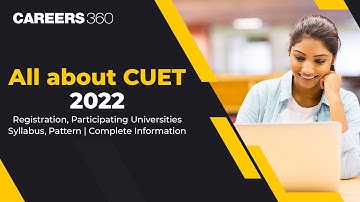 All about CUET 2022 Exam | Registration, Participating Universities | Syllabus, Exam Pattern