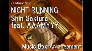 NIGHT RUNNING\/Shin Sakiura feat. AAAMYYY [Music Box] (Anime \\