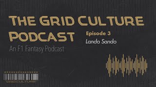 The Grid Culture Podcast / Episode 3 / Lando Sando