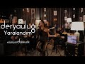 Derya ulu  yaralandm  akustik cover