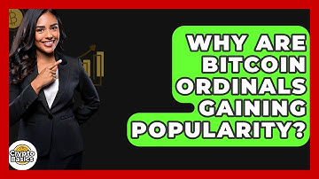 Why Are Bitcoin Ordinals Gaining Popularity? - CryptoBasics360.com