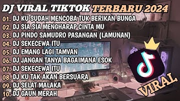 DJ TIKTOK TERBARU 2024🎵DJ KU SUDAH MENCOBA TUK BERIKAN BUNGA🎵DJ SIA SIA MENGHARAP CINTAMU🎵FULL BASS