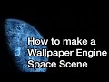 Wallpaper engine - Creating a Planet and space scene