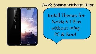 Install theme,dark theme in Nokia 6.1 Plus/X6 without using PC or Root|Customize your Nokia 6.1Plus| screenshot 5