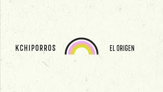 Kchiporros - El Origen