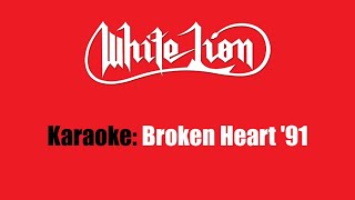 Karaoke: White Lion / Broken Heart '91