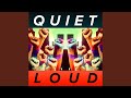 Miniature de la vidéo de la chanson Quiet Loud