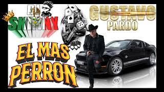 El Mas Perron ➡ Gustavo Pardo💥🔥corrido perron 2023