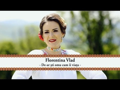 FLORENTINA VLAD - De-ar sti omu cum ii viata | oficial clip
