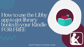 HOW TO DOWNLOAD LIBRARY BOOKS FOR FREE ONTO YOUR KINDLE USING LIBBY