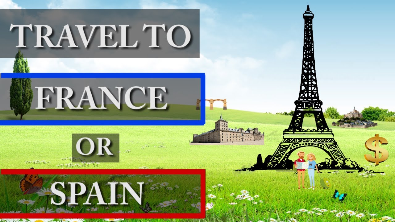 visit france or spain