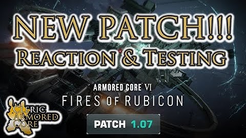Armored Core 6 Patch 1.07 - Reaction & Testing!
