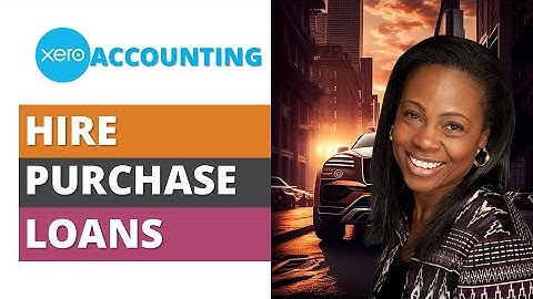 XERO Accounting for Hire Purchase Loan - Vehicle Asset Example