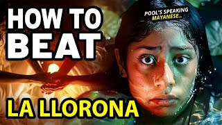 How to Beat the WEEPING WOMAN in LA LLORONA