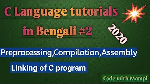 Preprocessing,Compilation,Assembly,Linking  of C programing Language in Bengali tutorials #2