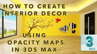 How to Create interior Decor Using Opacity Maps in 3Ds Max