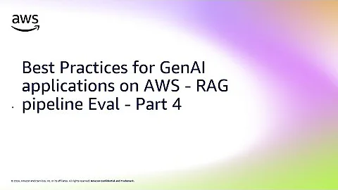 Best Practices for GenAI applications on AWS - RAG pipeline Eval - Part 4 | Amazon Web Services