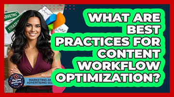What Are Best Practices For Content Workflow Optimization?
