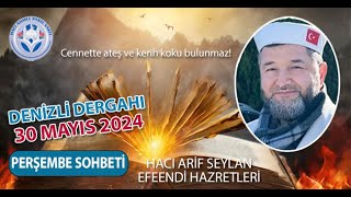 HACI ARİF SEYLAN EFENDİ HZ.'NİN 30 MAYIS 2024 SOHBETİ