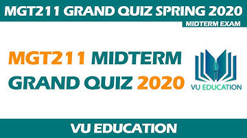 MGT211 Grand Quiz Spring 2020 | MGT211 Grand Quiz 29 june 2020 | VU EDUCATION