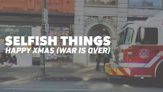 Selfish Things "Happy Xmas (War Is Over)" Ft. Rowen Rodgers Biro (Official Music Video)