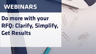 Do more with your RFQ: Clarify, Simplify, Get results