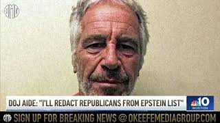 O’Keefe Media Group alleges: NBC10 Boston Covers DOJ Official Caught Saying Govt Will “Redact Every Republican” from Epstein List