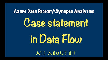 Azure Data Factory\Synapse Analytics - Use Case statement in Mapping Data flow
