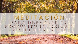 Descubre el Profundo y Significativo Propósito de tu Vida (Meditación Guiada)